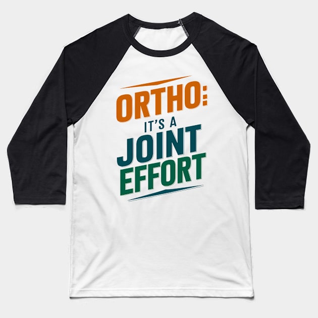 Ortho It's A Jntoi Effort Baseball T-Shirt by alby store